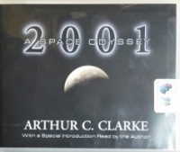 2001 - A Space Odyssey written by Arthur C. Clarke performed by Arthur C. Clarke and Dick Hill on CD (Unabridged)
